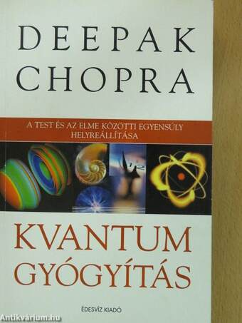 Deepak Chopra, Bozay Gergely, Lovasi Gábor,  - Kvantumgyógyítás – Aukció – 6. újkori könyvek aukciója, 2018. 06.