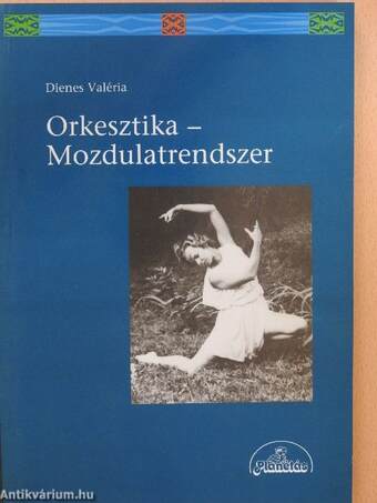 Dienes Valéria, Dr. Dienes Gedeon,  - Orkesztika - Mozdulatrendszer – Aukció – 10. újkori könyvek aukciója, 2019. 06.