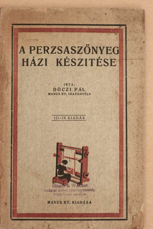 Dóczi Pál,  - A perzsaszőnyeg házi készitése – Aukció – 23. újkori könyvek aukciója, 2023. 01.
