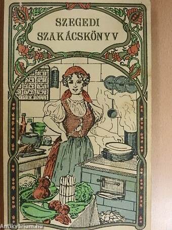 Doleskó Teréz, Rézi Néni,  - Szegedi szakácskönyv – Aukció – 19. újkori könyvek aukciója, 2022. 01.