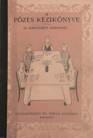 Dr. Mártonffy Máriusné,  - A főzés kézikönyve – Aukció – 7. online aukció, 2018. 12.