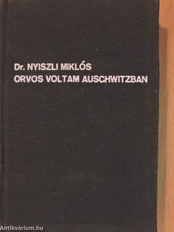 Dr. Nyiszli Miklós, Bonyháti Jolán,  - Orvos voltam Auschwitzban – Aukció – 2. újkori könyvek aukciója, 2017.