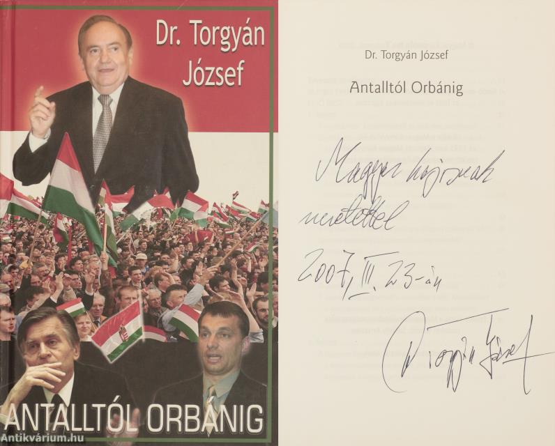 Dr. Torgyán József,  - Antalltól Orbánig (dedikált példány) – Aukció – 19. Dedikált könyvek aukciója, 2023. 05.