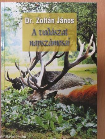 Dr. Zoltán János, Dénes István,  - A vadászat napszámosai – Aukció – 9. újkori könyvek aukciója, 2019. 03.