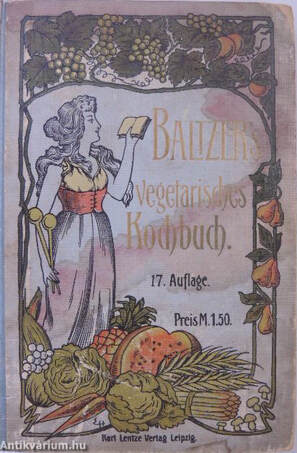 Eduard Baltzer, Karl Lentze,  - Vegetarisches Kochbuch – Aukció – 2. online aukció, 2016.