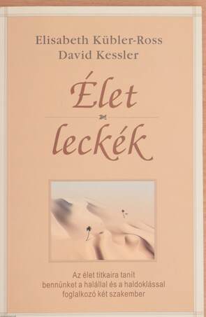 Elisabeth Kübler-Ross, David Kessler, Kató Eszter,  - Élet-leckék – Aukció – 9. újkori könyvek aukciója, 2019. 03.