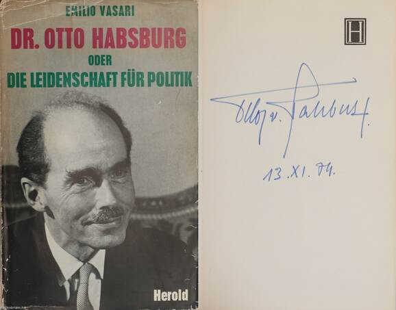Emilio Vasari, Dr. Otto Habsburg,  - Dr. Otto Habsburg oder die Leidenschaft für Politik (aláírt példány) – Aukció – 6. Dedikált könyvek aukciója, 2019. 01.