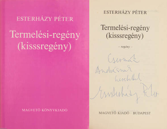Esterházy Péter,  - Termelési-regény (dedikált példány) – Aukció – 6. Dedikált könyvek aukciója, 2019. 01.