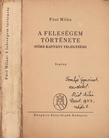 Füst Milán,  - A feleségem története (dedikált példány) – Aukció – 13. Dedikált könyvek aukciója, 2021. 05.