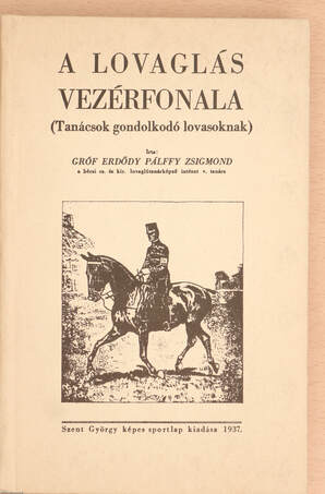 Gróf Erdődy Pálffy Zsigmond,  - A lovaglás vezérfonala – Aukció – 21. újkori könyvek aukciója, 2022. 06.