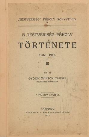Győrik Márton,  - A Testvériség páholy története 1902-1912. – Aukció – 1. Soha nem árverezett könyvek aukciója, 2019. 05.