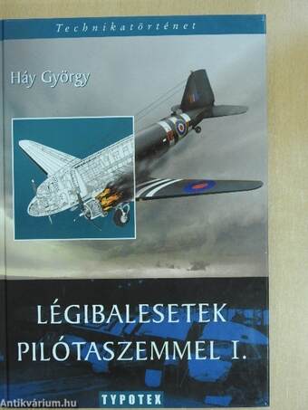 Háy György, Petrók György,  - Légibalesetek pilótaszemmel I. – Aukció – 15. újkori könyvek aukciója, 2021. 01.