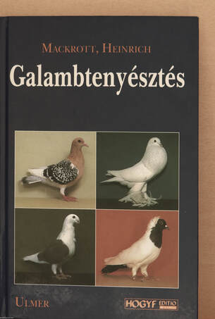 Heinrich Mackrott, Pálinkás Tibor, Boros Csaba,  - Galambtenyésztés – Aukció – 23. újkori könyvek aukciója, 2023. 01.