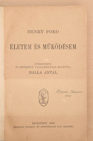 Henry Ford, Balla Antal,  - Életem és működésem – Aukció – 20. újkori könyvek aukciója, 2022. 03.