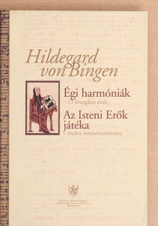 Hildegard von Bingen, Kulcsár F. Imre,  - Égi harmóniák/Az Isteni Erők játéka – Aukció – 18. újkori könyvek aukciója, 2021. 11.