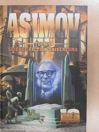 Isaac Asimov, Galamb Zoltán, Habony Gábor, Nemes István, Németh Attila, Szántai Zsolt, Vámosi Pál, Barna Ildikó,  - Asimov Teljes Science Fiction Univerzuma 10. – Aukció – 20. újkori könyvek aukciója, 2022. 03.
