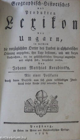Johann Matthias Korabinsky,  - Geographisch-Historisches und Produkten Lexikon von Ungarn (gótbetűs) – Aukció – 3. online aukció, 2017.
