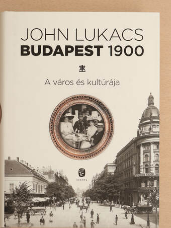 John Lukacs, Mészáros Klára,  - Budapest 1900 – Aukció – 20. újkori könyvek aukciója, 2022. 03.
