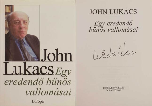John Lukacs, Borbás Mária, Barkóczi András,  - Egy eredendő bűnös vallomásai (aláírt példány) – Aukció – 9. Dedikált könyvek aukciója, 2020. 01.