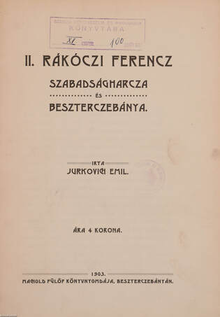 Jurkovich Emil, II. Rákóczi Ferencz,  - II. Rákóczi Ferencz szabadságharcza és Beszterczebánya – Aukció – 6. online aukció, 2018. 04.
