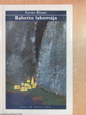 Karen Blixen, Kertész Judit,  - Babette lakomája – Aukció – 5. újkori könyvek aukciója, 2018. 03.
