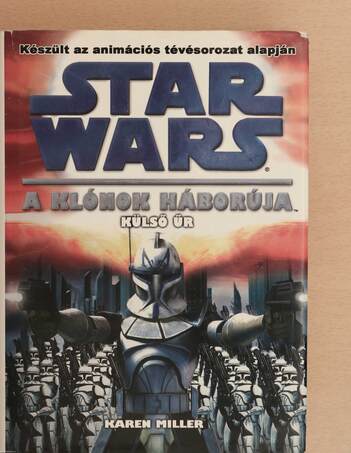 Karen Miller, Jámbor Mariann, Nemes István,  - Star Wars: A klónok háborúja – Aukció – 17. újkori könyvek aukciója, 2021. 06.