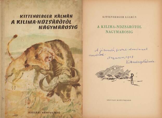 Kittenberger Kálmán, Czibor János, Csergezán Pál,  - A Kilima-Ndzsárótól Nagymarosig (dedikált példány) – Aukció – 8. Dedikált könyvek aukciója, 2019. 10.