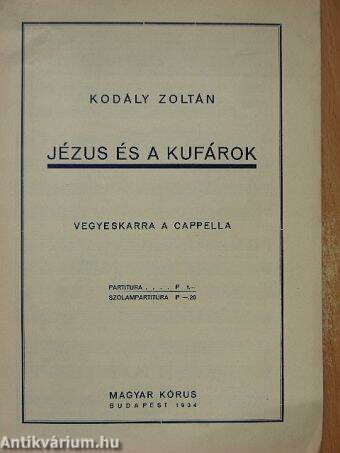 Kodály Zoltán: Jézus és a kufárok (Magyar Kórus, 1934 ...