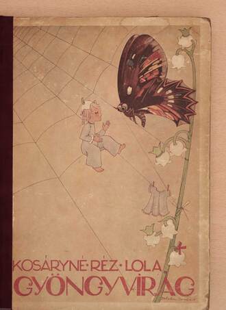 Kosáryné Réz Lola, H. Belatini Braun O.,  - Gyöngyvirág – Aukció – 17. újkori könyvek aukciója, 2021. 06.