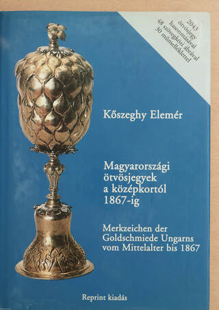 Kőszeghy Elemér,  - Magyarországi ötvösjegyek a középkortól 1867-ig – Aukció – 20. újkori könyvek aukciója, 2022. 03.