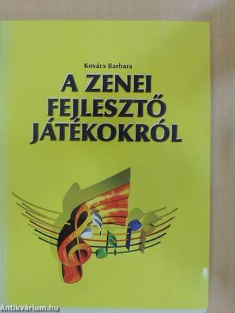 Kovács Barbara, Gellér Tibor,  - A zenei fejlesztő játékokról – Aukció – 11. újkori könyvek aukciója, 2019. 11.