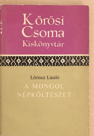 Lőrincz László, Ligeti Lajos, Katona Imre,  - A mongol népköltészet – Aukció – 21. újkori könyvek aukciója, 2022. 06.