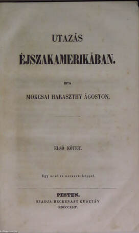 Mokcsai Haraszthy Ágoston,  - Utazás Éjszakamerikában I-II. – Aukció – 3. online aukció, 2017.