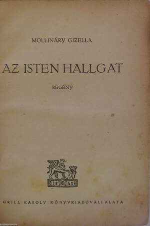 Mollináry Gizella,  - Az isten hallgat – Aukció – 2. újkori könyvek aukciója, 2017.