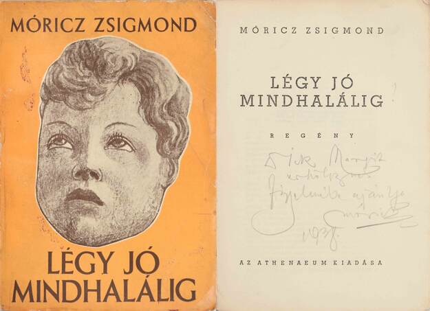 Móricz Zsigmond,  - Légy jó mindhalálig (dedikált példány) – Aukció – 9. Dedikált könyvek aukciója, 2020. 01.