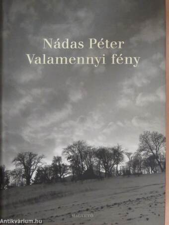 Nádas Péter,  - Valamennyi fény – Aukció – 11. újkori könyvek aukciója, 2019. 11.