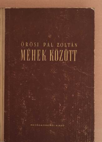 Örösi Pál Zoltán,  - Méhek között – Aukció – 14. újkori könyvek aukciója, 2020. 11.