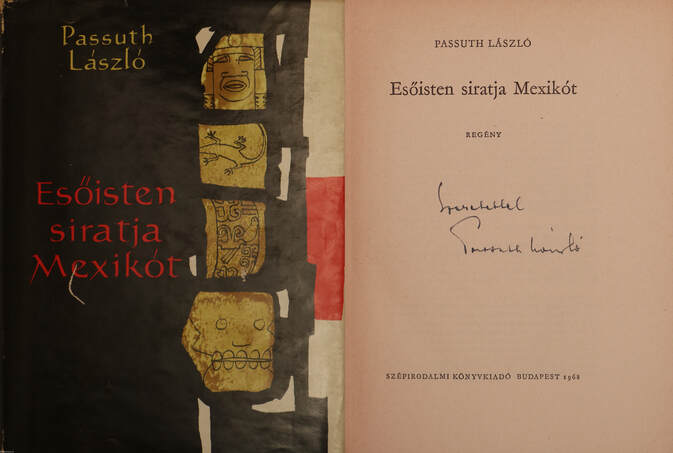 Passuth László, Győri János,  - Esőisten siratja Mexikót (dedikált példány) – Aukció – 3. Dedikált könyvek aukciója, 2018. 02.