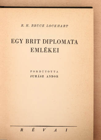 R. H. Bruce Lockhart, Juhász Andor,  - Egy brit diplomata emlékei – Aukció – 19. újkori könyvek aukciója, 2022. 01.