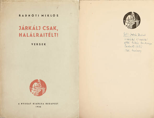 Radnóti Miklós,  - Járkálj csak, halálraitélt! (dedikált példány) – Aukció – 16. Dedikált könyvek aukciója, 2022. 05.