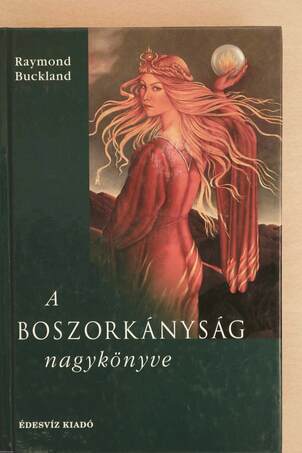 Raymond Buckland, Zsarnay Erzsébet, Csáky Ida,  - A boszorkányság nagykönyve – Aukció – 17. újkori könyvek aukciója, 2021. 06.