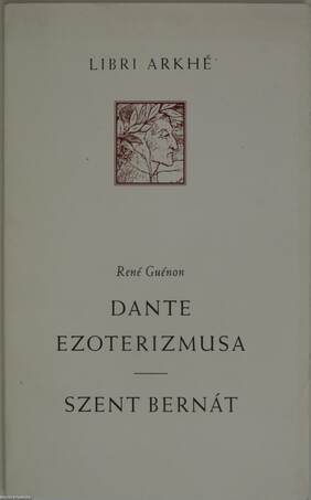 René Guénon, Bódvai András,  - Dante ezoterizmusa/Szent Bernát – Aukció – 2. újkori könyvek aukciója, 2017.