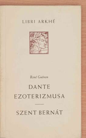 René Guénon, Bódvai András,  - Dante ezoterizmusa/Szent Bernát – Aukció – 10. újkori könyvek aukciója, 2019. 06.