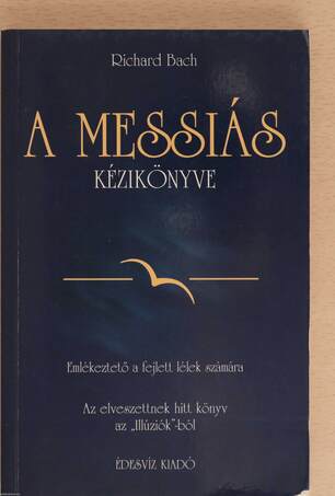 Richard Bach, Zsolnai Margit, Molnár Eszter, Domokos Áron,  - A Messiás kézikönyve – Aukció – 17. újkori könyvek aukciója, 2021. 06.