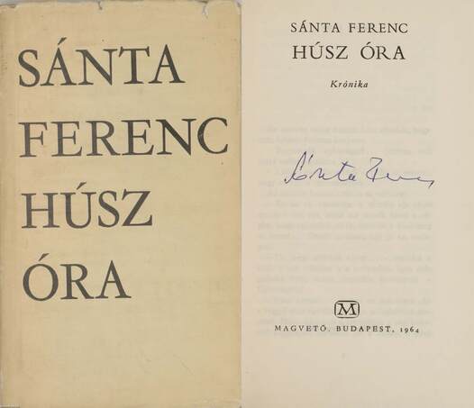 Sánta Ferenc, Márványi Judit,  - Húsz óra (aláírt példány) – Aukció – 8. Dedikált könyvek aukciója, 2019. 10.