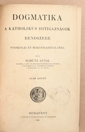 Schütz Antal,  - Dogmatika I-II. – Aukció – 22. újkori könyvek aukciója, 2022. 11.