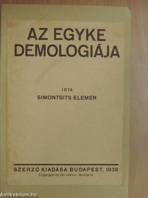 Simontsits Elemér: Az egyke demologiája (Szerzői kiadás, 1936 ...