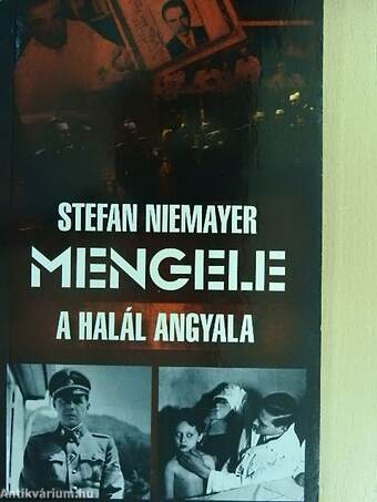 Stefan Niemayer, Nemere István, Josef Mengele,  - Mengele, a halál angyala – Aukció – 14. újkori könyvek aukciója, 2020. 11.