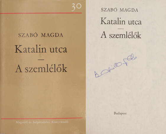 Szabó Magda, Illés Endre, Kardos György,  - Katalin utca/A szemlélők (aláírt példány) – Aukció – 8. Dedikált könyvek aukciója, 2019. 10.