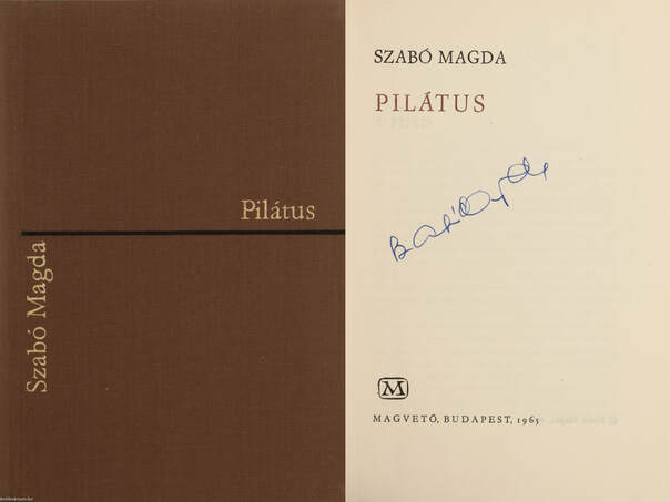 Szabó Magda, Sík Csaba,  - Pilátus (aláírt példány) – Aukció – 10. Dedikált könyvek és kéziratok árverés, 2020. 03.